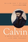 Image for Calvin : A Brief Guide to His Life and Thought