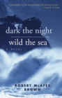 Image for Dark the Night, Wild the Sea