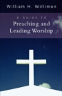 Image for A Guide to Preaching and Leading Worship