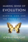 Image for Making Sense of Evolution : Darwin, God, and the Drama of Life