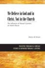 Image for We Believe in God and in Christ. Not in the Church : The Influence of Wessel Gansfort on Martin Bucer