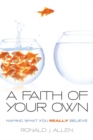 Image for A Faith of Your Own : Naming What You Really Believe