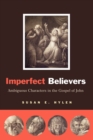 Image for Imperfect believers  : ambiguous characters in the Gospel of John
