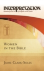 Image for Women in the Bible : Interpretation: Resources for the Use of Scripture in the Church