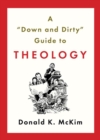 Image for A Down and Dirty Guide to Theology