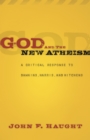 Image for God and the New Atheism: A Critical Response to Dawkins, Harris, and Hitchens