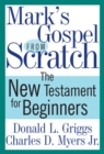 Image for Mark&#39;s Gospel from Scratch : The New Testament for Beginners