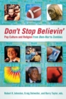 Image for Don&#39;t stop believin&#39;  : pop culture and religion from Ben-Hur to zombies