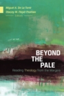 Image for Beyond the Pale : Reading Theology from the Margins