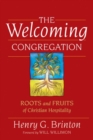 Image for The Welcoming Congregation : Roots and Fruits of Christian Hospitality