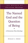 Image for The Named God and the Question of Being : A Trinitarian Theo-Ontology