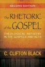 Image for The rhetoric of the Gospel  : theological artistry in the gospels and Acts