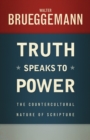 Image for Truth Speaks to Power : The Countercultural Nature of Scripture