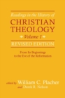 Image for Readings in the history of Christian theologyVolume 1,: From its beginnings to the eve of the Reformation
