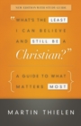 Image for What&#39;s the Least I Can Believe and Still Be a Christian? New Edition with Study Guide