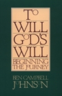 Image for To Will God&#39;s Will : Beginning the Journey