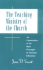 Image for Teaching Ministry of the Church : An Examination of the Basic Principles of Christian Education