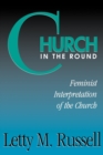 Image for Church in the Round : Feminist Interpretation of the Church