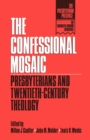 Image for The Confessional Mosaic : Presbyterians and Twentieth-Century Theology