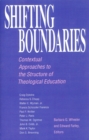 Image for Shifting Boundaries : Contextual Approaches to the Structure of Theological Education