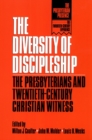 Image for The Diversity of Discipleship : Presbyterians and Twentieth-Century Christian Witness