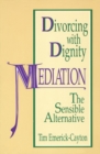 Image for Divorcing with Dignity : Mediation