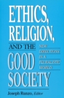 Image for Ethics, Religion, and the Good Society