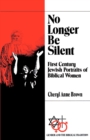 Image for No Longer Be Silent : First Century Jewish Portraits of Biblical Women
