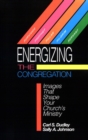 Image for Energizing the Congregation : Images That Shape Your Church&#39;s Ministry