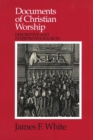Image for Documents of Christian worship  : descriptive and interpretive sources