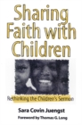 Image for Sharing Faith with Children : Rethinking the Children&#39;s Sermon