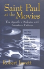 Image for Saint Paul at the Movies : The Apostle&#39;s Dialogue with American Culture