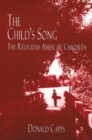Image for The Child&#39;s Song : The Religious Abuse of Children