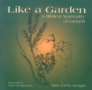 Image for Like a Garden : A Biblical Spirituality of Growth