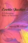 Image for Erotic Justice : A Liberating Ethic of Sexuality