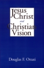 Image for Jesus Christ and Christian Vision