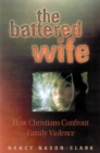 Image for The Battered Wife : How Christians Confront Family Violence