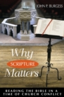 Image for Why Scripture Matters : Reading the Bible in a Time of Church Conflict