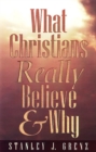 Image for What Christians Really Believe &amp; Why