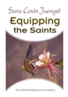 Image for Equipping the Saints : Teacher Training in the Church