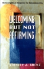 Image for Welcoming but Not Affirming : An Evangelical Response to Homosexuality