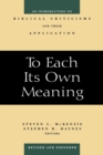 Image for To each its own meaning  : an introduction to Biblical criticisms and their application