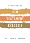 Image for A handbook to Old Testament exegesis