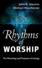 Image for Rhythms of worship  : the planning and purpose of liturgy