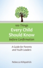 Image for 100 Things Every Child Should Know Before Confirmation