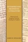 Image for Interpreting prophetic literature  : historical and exegetical tools for reading the prophets