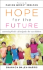 Image for Hope for the future  : answering god&#39;s call to justice for our children