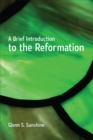 Image for A brief introduction to the reformation