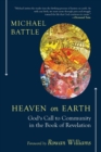 Image for Heaven on Earth  : God&#39;s call to community in the Book of Revelation