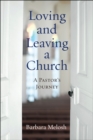 Image for Loving and Leaving a Church : A Pastor&#39;s Journey
